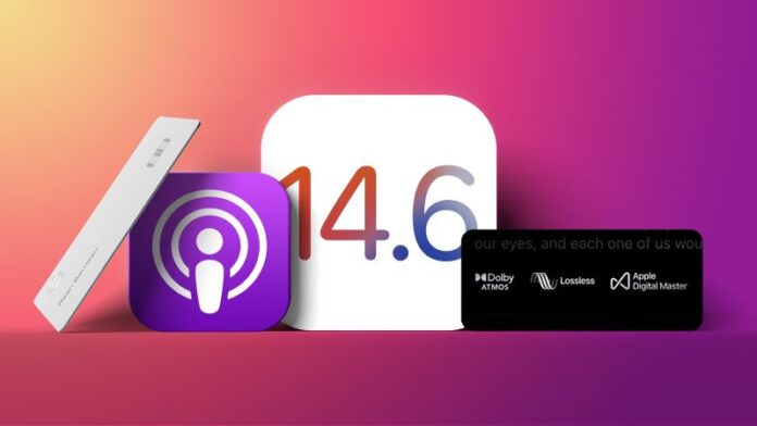 Apple Rolls Out iOS 14.6 Bringing The Support For Podcast Subscriptions, Lossless Audio For Apple Devices